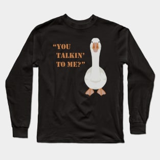 You talkin to me? Long Sleeve T-Shirt